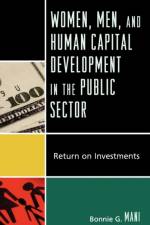 Women, Men, and Human Capital Development in the Public Sector af Bonnie G. Mani
