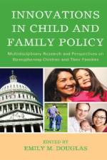 Innovations in Child and Family Policy af Emily M. Douglas