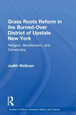 Grassroots Reform in the Burned-over District of Upstate New York af Judith Wellman