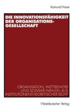 Die Innovationsfahigkeit der Organisationsgesellschaft af Raimund Hasse