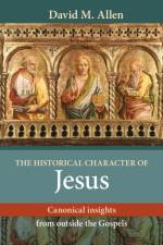 The Historical Character of Jesus af David M. (Reader) Allen