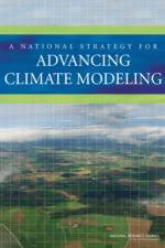A National Strategy for Advancing Climate Modeling af Division on Earth and Life Studies