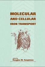 Molecular and Cellular Iron Transport af Douglas Templeton