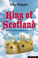 King of Scotland' and 'The Tobacco Merchant's Lawyer' af Iain Heggie