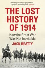 The Lost History of 1914 af Jack Beatty