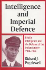 Intelligence and Imperial Defence af Richard James Popplewell