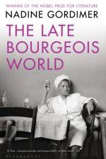 The Late Bourgeois World af Nadine Gordimer