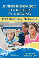 Evidence-Based Strategies for Leading 21st Century Schools af Lynne R. Schrum