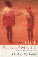 Child of My Heart af Alice McDermott