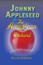 Johnny Appleseed and the American Orchard af William (Muskingum University) Kerrigan
