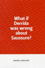 What if Derrida was wrong about Saussure? af Russell Daylight