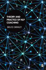 Theory and Practice of NLP Coaching af Bruce Grimley
