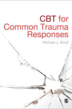 CBT for Common Trauma Responses af Michael J Scott