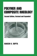 Polymer and Composite Rheology af Rakesh K. Gupta