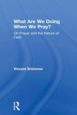 What Are We Doing When We Pray? af Vincent Brummer