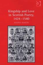 Kingship and Love in Scottish Poetry, 1424–1540 af Joanna Martin