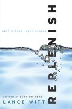 Replenish – Leading from a Healthy Soul af Lance Witt