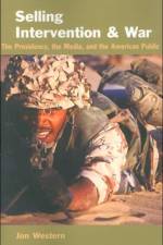 Selling Intervention and War af Jon (Five College Assistant Professor of International Relations Western