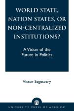 World State, Nation States, or Non-Centralized Institutions? af Victor Segesvary