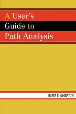 A User's Guide to Path Analysis af Moses E. Olobatuyi
