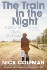 The Train in the Night af Nick Coleman