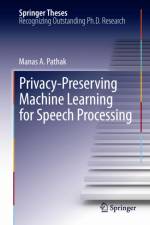 Privacy-Preserving Machine Learning for Speech Processing af Manas A. Pathak