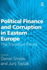 Political Finance and Corruption in Eastern Europe af Daniel Smilov