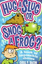 Hug a Slug or Snog a Frog?