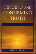 Finding and Confirming Truth af John S. Pletz