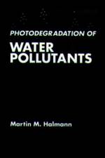 Photodegradation of Water Pollutants af Martin M. Halmann