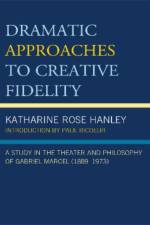 Dramatic Approaches to Creative Fidelity af Katharine Rose Hanley