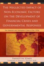 The Neglected Impact of Non-Economic Factors on the Development of Financial Crises and Governmental Responses af Fahrettin Sumer