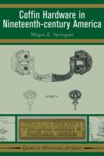 Coffin Hardware in Nineteenth-century America af Megan E Springate