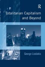 Totalitarian Capitalism and Beyond af George Liodakis