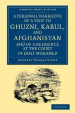 A Personal Narrative of a Visit to Ghuzni, Kabul, and Afghanistan, and of a Residence at the Court of Dost Mohamed af Godfrey Thomas Vigne