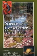 Science and Conservation of Vernal Pools in Northeastern North America af Aram J. K. (University of Maine Calhoun