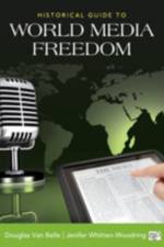 Historical Guide to World Media Freedom af Jenifer Whitten-Woodring