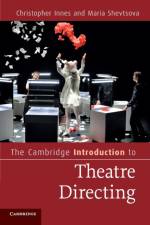 The Cambridge Introduction to Theatre Directing af Christopher (York University Innes
