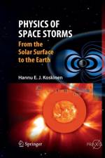 Physics of Space Storms af Hannu Koskinen
