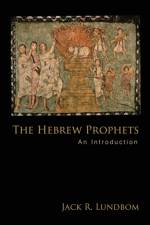 The Hebrew Prophets af Jack R. Lundbom