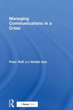 Managing Communications in a Crisis af Peter Ruff