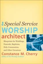 The Special Service Worship Architect – Blueprints for Weddings, Funerals, Baptisms, Holy Communion, and Other Occasions af Constance M. Cherry