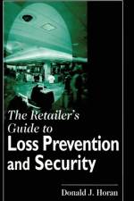 The Retailer's Guide to Loss Prevention and Security af Donald J. Horan