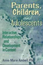 Parents, Children, and Adolescents af Anne Marie Ambert