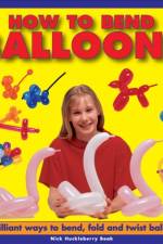 How to Bend Balloons af Nick Huckleberry