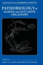 Pathobiology of Marine and Estuarine Organisms af John A. Couch