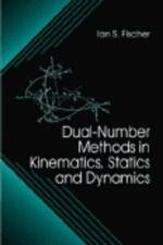 Dual-Number Methods in Kinematics, Statics and Dynamics af Ian (New Jersey Institute of Technology Fischer