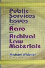 Public Services Issues with Rare and Archival Law Materials af Michael Widener