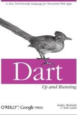 Dart: Up and Running af Kathy Walrath