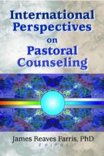 International Perspectives on Pastoral Counseling af Richard L Dayringer